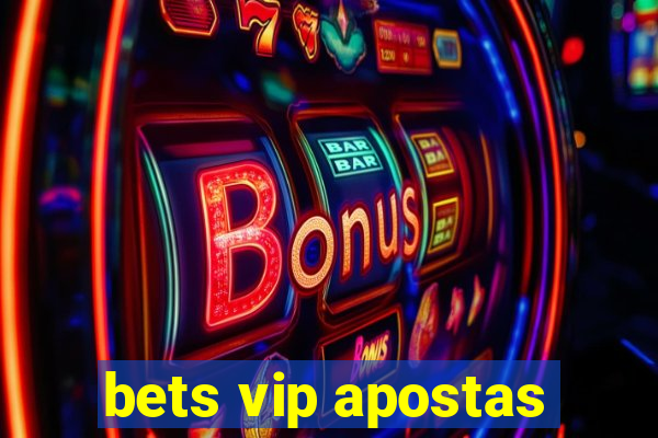 bets vip apostas